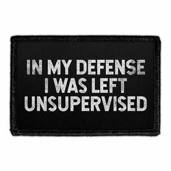 FUNNY – IN MY DEFENSE I WAS LEFT UNSUPERVISED