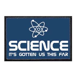 MATH / SCIENCE PATCHES – SCIENCE IT'S GOTTEN US THIS FAR