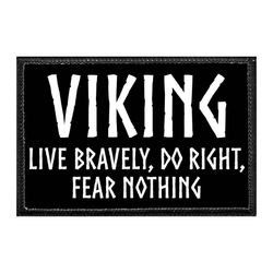 VIKINGS – VIKING - LIVE BRAVELY, DO RIGHT, FEAR NOTHING