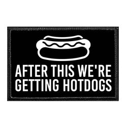 AFTER THIS WE'RE GETTING... – HOTDOGS
