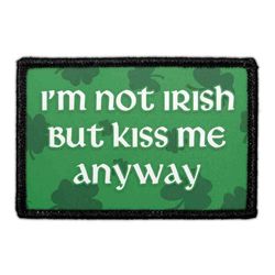 ST. PATRICK'S DAY – I’m Not Irish But Kiss Me Anyway
