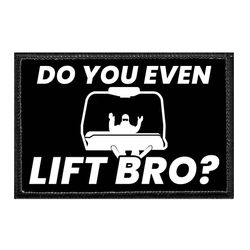 DO YOU EVEN LIFT BRO?