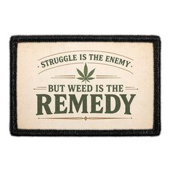MARIJUANA, WE'D SMOKE THAT – Struggle Is The Enemy, But Weed Is The Remedy