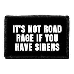 It's Not Road Rage If You Have Sirens