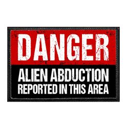 DANGER ALIEN ABDUCTION REPORTED IN THIS AREA