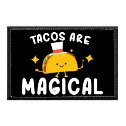 TACOS ARE MAGICAL