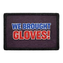 We Brought Gloves