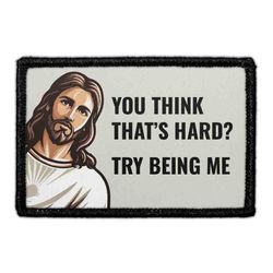 JESUS, THAT'S FUNNY – You Think That’s Hard? Try Being Me