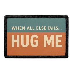 WHEN ALL ELSE FAILS… HUG ME