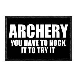 ARCHERY – ARCHERY - YOU HAVE TO NOCK IT TO TRY IT