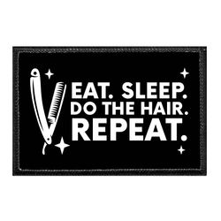 EAT. SLEEP. DO THE HAIR. REPEAT.