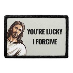 JESUS, THAT'S FUNNY – You’re Lucky I Forgive