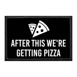 AFTER THIS WE'RE GETTING... – PIZZA