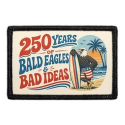 AMERICA 250 – 250 Years of Bald Eagles & Bad Ideas