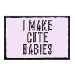 MOTHER'S DAY – I MAKE CUTE BABIES