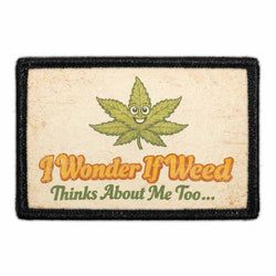 MARIJUANA, WE'D SMOKE THAT – I Wonder If Weed Thinks About Me Too…