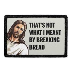 JESUS, THAT'S FUNNY – That’s Not What I Meant by Breaking Bread