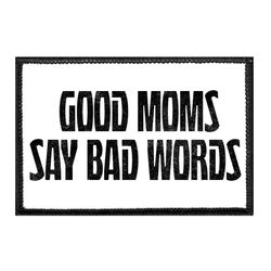 MOTHER'S DAY – GOOD MOMS SAY BAD WORDS