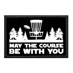 MAY THE COURSE BE WITH YOU