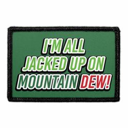 I'M ALL JACKED UP ON MOUNTAIN DEW