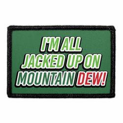 FUNNY – I'M ALL JACKED UP ON MOUNTAIN DEW