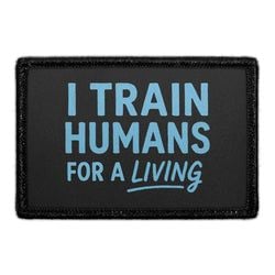I TRAIN HUMANS FOR A LIVING
