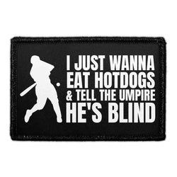 BASEBALL – I Just Wanna Eat Hotdogs & Tell The Umpire He's Blind