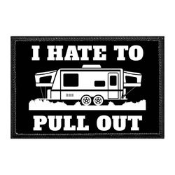 HIKING, BACKPACKING, CAMPING, AND RV'S – I HATE TO PULL OUT - TRAILER