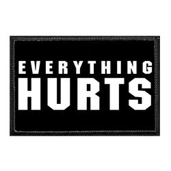 EVERYTHING HURTS