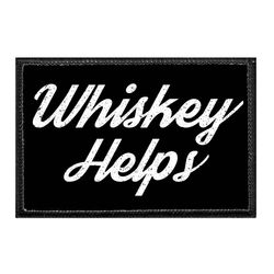 WHISKEY HELPS