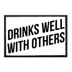 DRINKS WELL WITH OTHERS