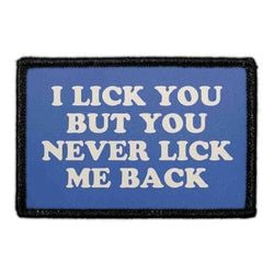 I Lick You but You Never Lick Me Back