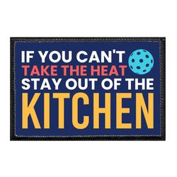 PICKLEBALL – IF YOU CAN'T TAKE THE HEAT STAY OUT OF THE KITCHEN