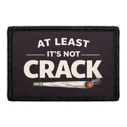 At Least It’s Not Crack