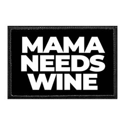 MAMA NEEDS WINE