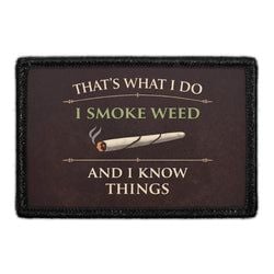 That’s What I Do I Smoke Weed and I Know Things