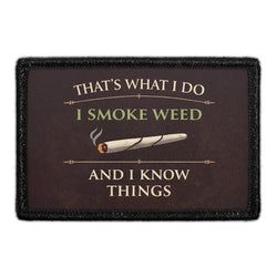 MARIJUANA, WE'D SMOKE THAT – That’s What I Do I Smoke Weed and I Know Things