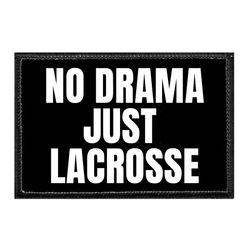 LACROSSE – NO DRAMA - JUST LACROSSE