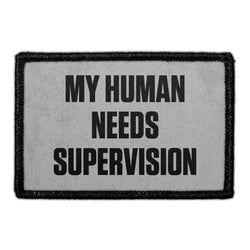 DOGS - MY HUMAN IS A MESS – MY HUMAN NEEDS SUPERVISION