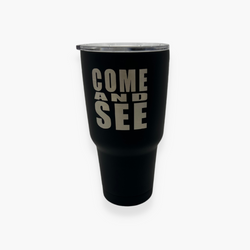 Type – Come and See Stainless 30 oz. Steel Tumbler